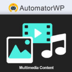 AutomatorWP Multimedia Content GPL Addon v1.0.2