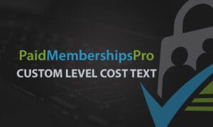 Paid Membership Pro Custom Level Cost Text GPL v0.4.2