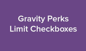 Gravity Perks Limit Checkboxes GPL v1.3.23 Latest Version