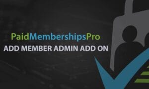 Paid Memberships Pro Add Member From Admin Addon GPL v0.7.4