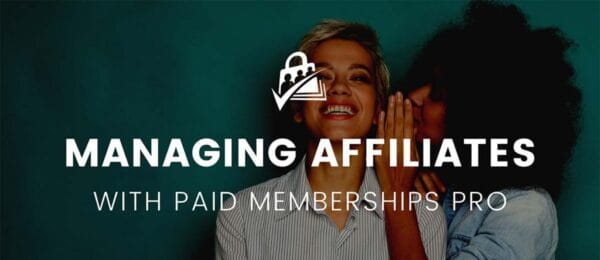 Paid Memberships Pro - Affiliates Paid Memberships Pro - Affiliates - Image 1
