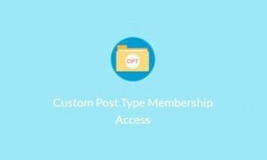 Paid Memberships Pro - Custom Post Type (CPT) Membership Access