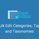 WP Sheet Editor Bulk Edit Categories Tags and Taxonomies GPL v1.5.28