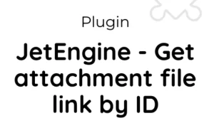 JetEngine Get Attachment Link by ID Addon GPL