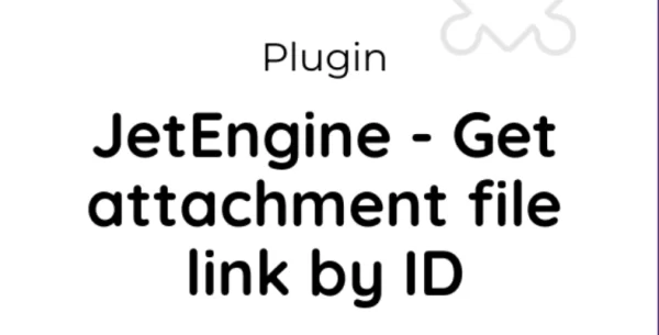 JetEngine Get Attachment Link by ID Addon GPL JetEngine Get Attachment Link by ID Addon GPL